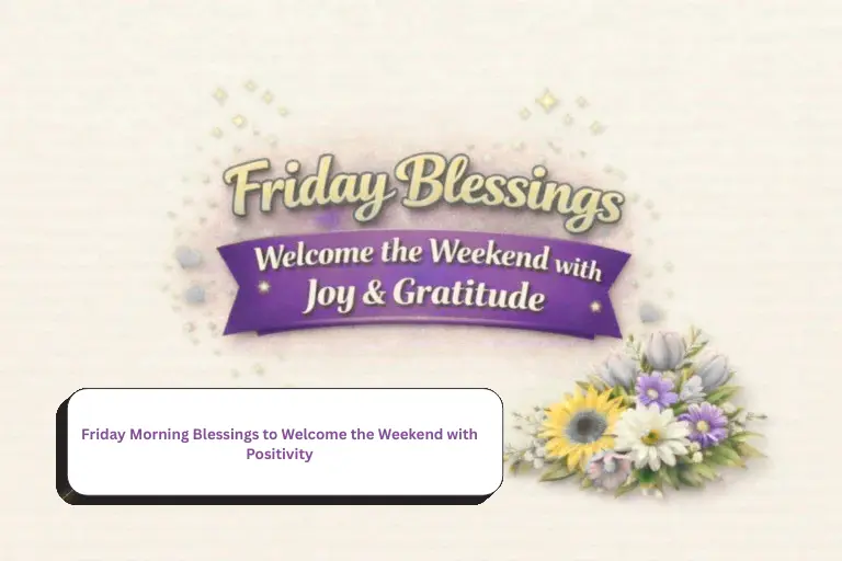 Friday Morning Blessings to Welcome the Weekend with Positivity